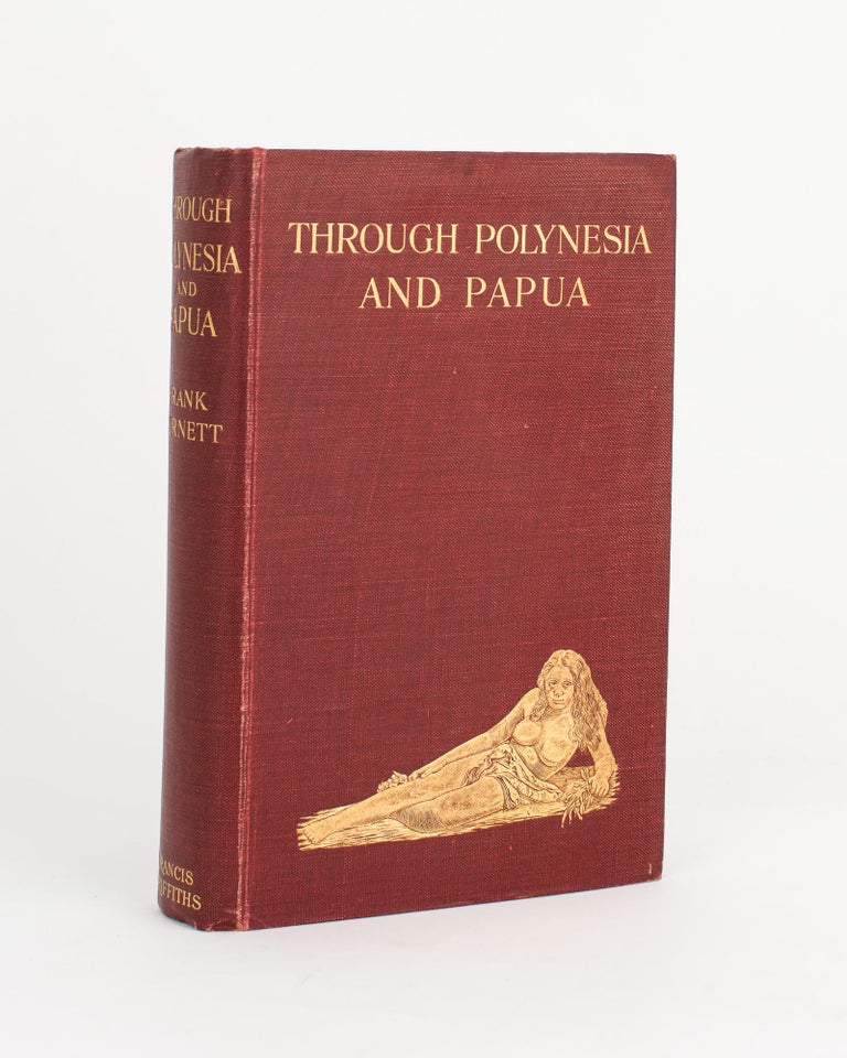 Item #65174 Through Polynesia and Papua. Wanderings with a Camera in Southern Seas. Frank BURNETT.