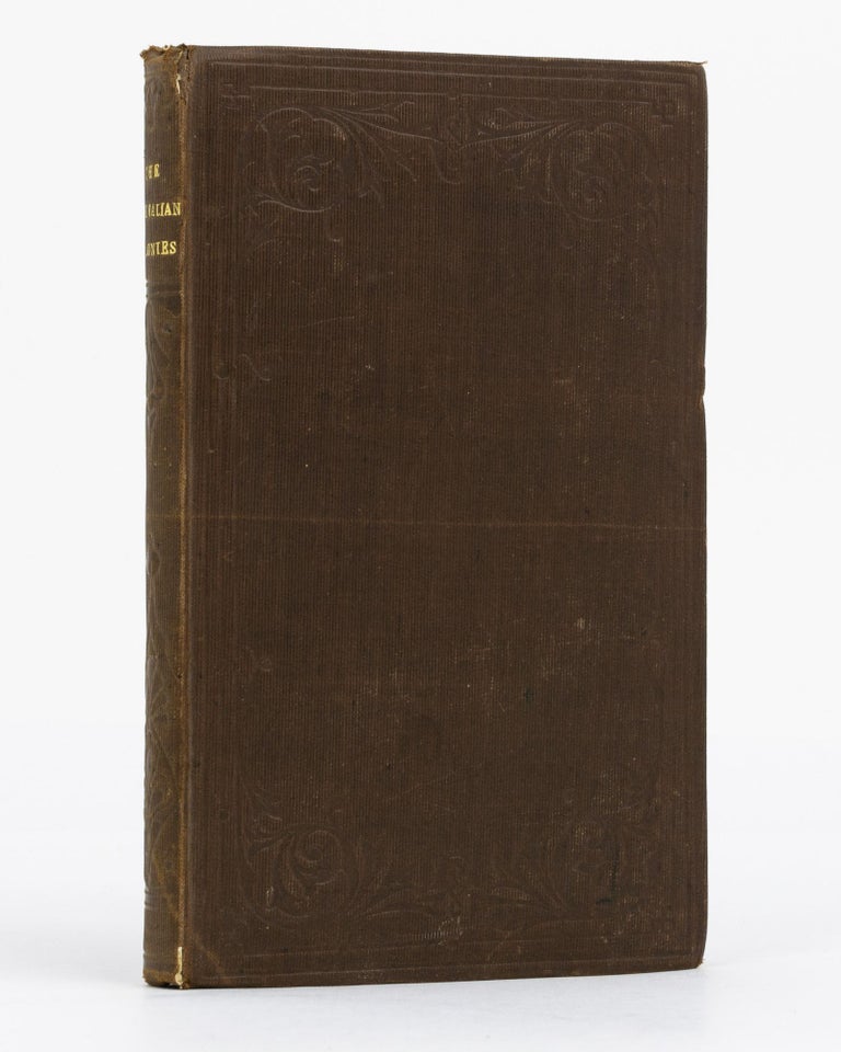 Item #67307 The Australian Colonies. Together with Notes of a Voyage from Australia to Panama in the 'Golden Age', Descriptions of Tahiti and other Islands in the Pacific, and a Tour through some of the States of America, in 1854. Henry HUSSEY.