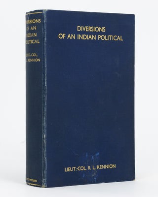 Item #69118 Diversions of an Indian Political. Lieutenant-Colonel R. L. KENNION