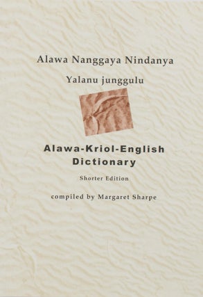Item #69296 Alawa Nanggaya Nindanya Yalanu junggulu. Alawa-Kriol-English Dictionary. Shorter...