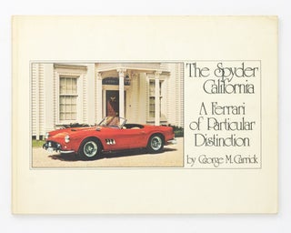 Item #69700 The Spyder California. A Ferrari of Particular Distinction. George M. CARRICK