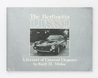 Item #69701 The Berlinetta Lusso. A Ferrari of Unusual Elegance. Kurt H. MISKA