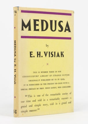 Item #70288 Medusa. A Story of Mystery and Ecstasy and Strange Horror. E. H. VISIAK, Edward...