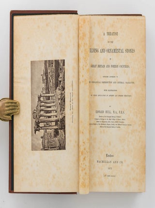 A Treatise on the Building and Ornamental Stones of Great Britain and Foreign Countries, arranged according to their Geological Distribution and Mineral Character, with Illustrations of their Application in Ancient and Modern Structures
