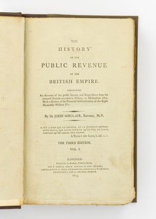 Item #71257 The History of the Public Revenue of the British Empire. Containing an Account of the...