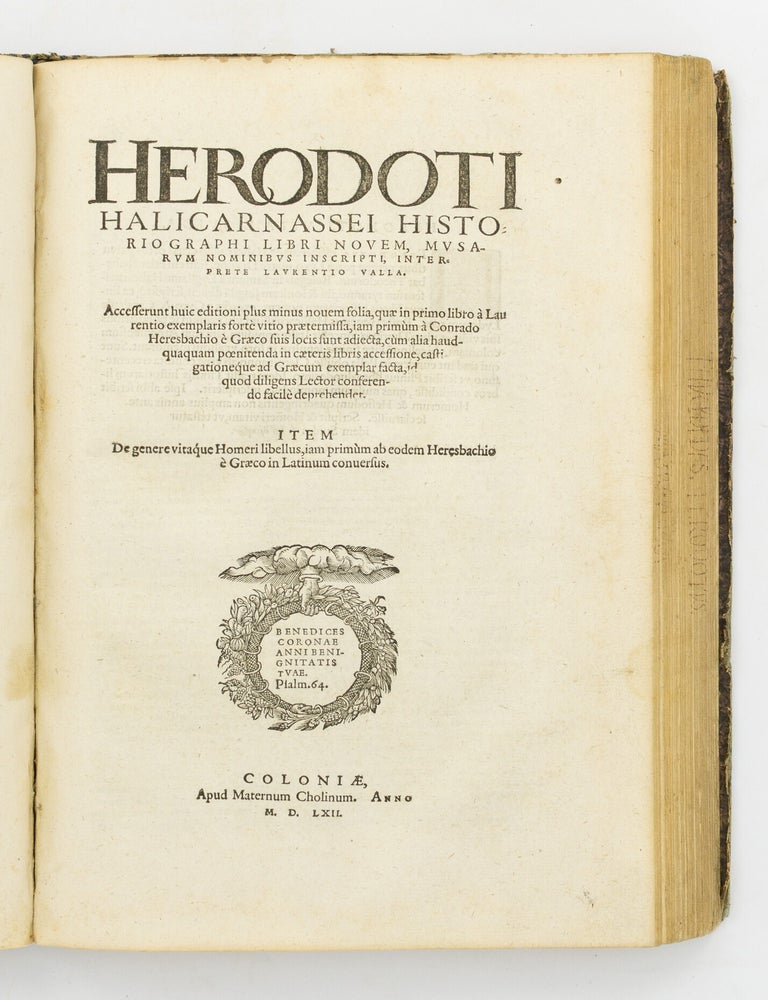 Item #71711 Herodoti Halicarnassei Historiographi libri novem, musarum nominibus inscripti, interprete Laurentio Valla. Accesserunt huic editioni plus minus nouem folia, quae in primo libro &agrave; Laurentio exemplaris fort&egrave; vitio praetermissa, iam primum &agrave; Conrado Heresbachio &egrave; Graeco suis locis sunt adiecta ... Item. De genere vitaque Homeri libellus, iam prim&ugrave;m ab eodem Heresbachio &egrave; Graeco in Latinum conuersus. Herodotus, Thucydides.
