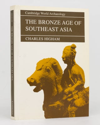 Item #72643 The Bronze Age of Southeast Asia. Charles HIGHAM