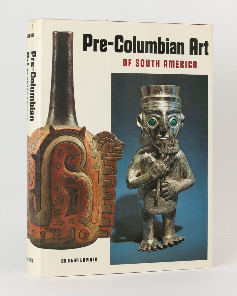 Item #72645 Pre-Columbian Art of South America. Alan LAPINER.