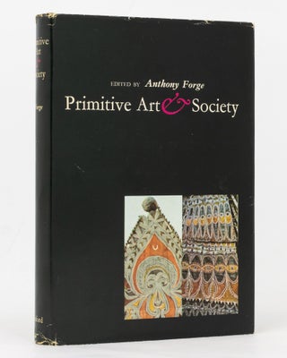 Item #72647 Primitive Art and Society. Anthony FORGE