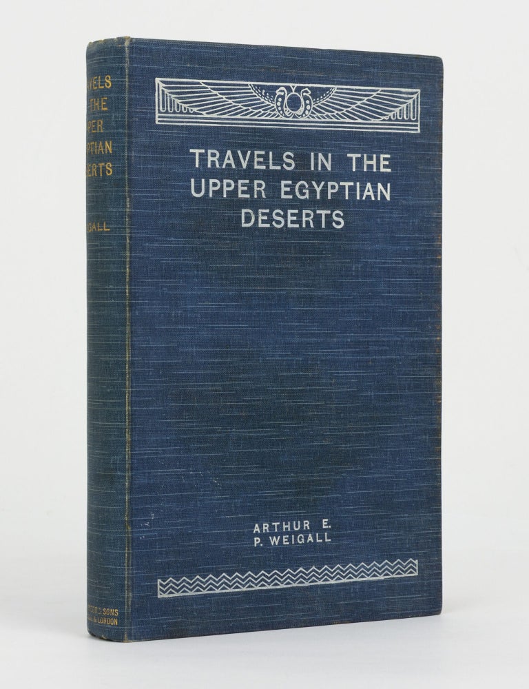 Item #73256 Travels in the Upper Egyptian Deserts. Arthur E. P WEIGALL.