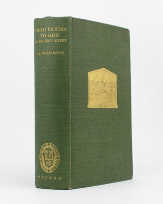 Item #73283 From Fetish to God in Ancient Egypt. Egypt, E. A. Wallis BUDGE