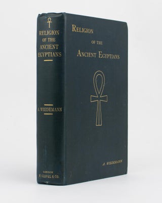 Item #73844 Religion of the Ancient Egyptians. Egypt, Alfred WIEDEMANN