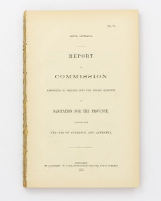 Item #74030 South Australia. Report of Commission appointed to inquire into the Whole Question of...