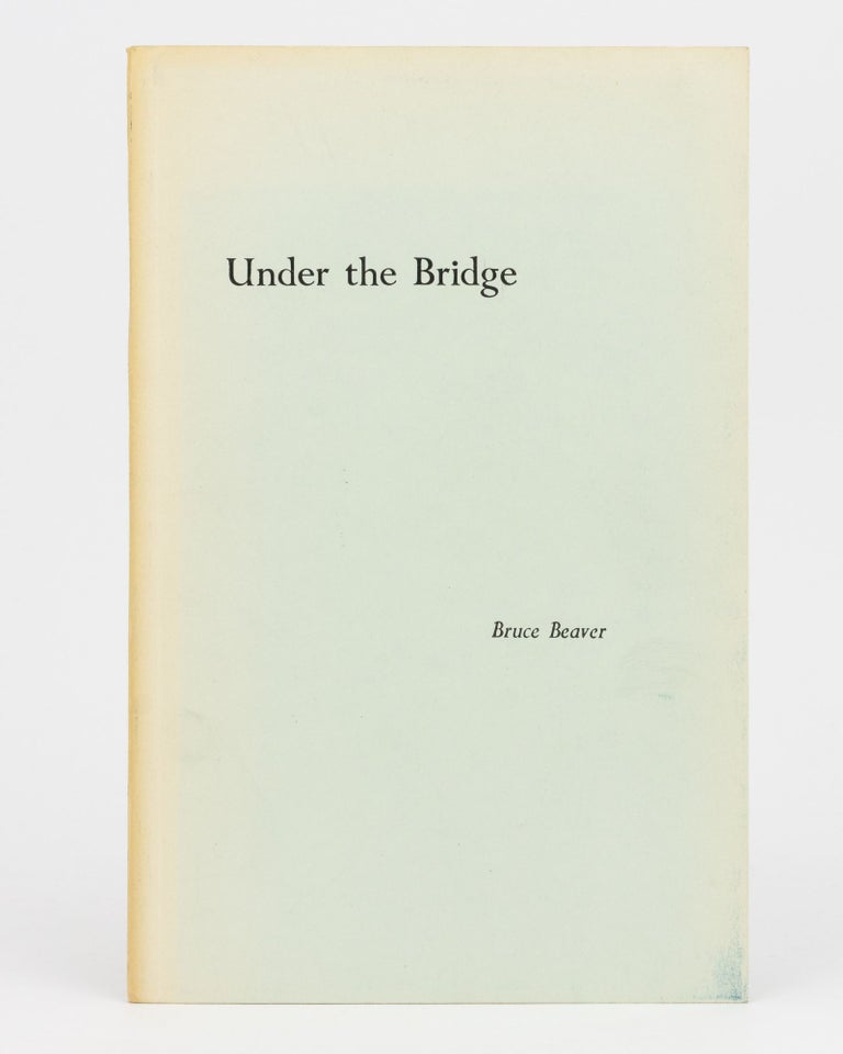 Item #74892 Under the Bridge. Bruce BEAVER.