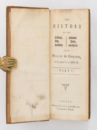 Item #75300 The History of our Customs, Aids, Subsidies, National Debts, and Cares, from William...