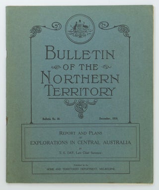 Item #75322 Report and Plans of Explorations in Central Australia. Theodore Ernest DAY