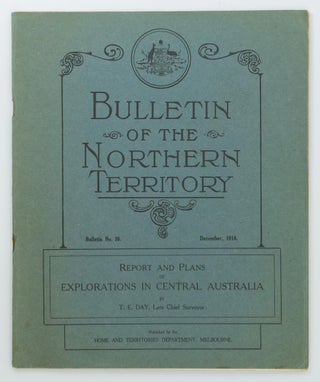 Item #75322 Report and Plans of Explorations in Central Australia. Theodore Ernest DAY