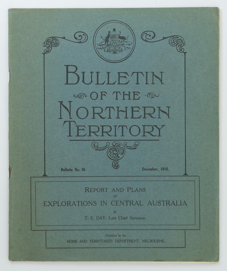 Item #75322 Report and Plans of Explorations in Central Australia. Theodore Ernest DAY.