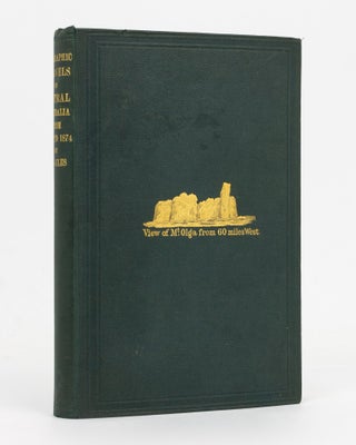 Item #75403 Geographic Travels in Central Australia from 1872 to 1874. Ernest GILES