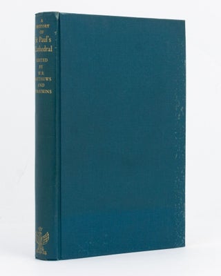 Item #75991 A History of St Paul's Cathedral and the Men associated with it. The Very Rev. W. R....