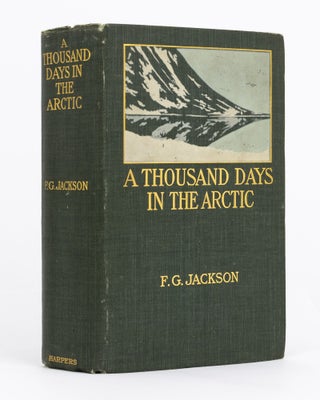 Item #76708 A Thousand Days in the Arctic. Frederick G. JACKSON