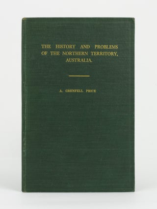 Item #77343 The History and Problems of the Northern Territory, Australia... The John Murtagh...