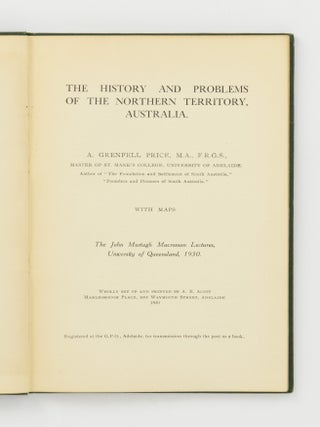 The History and Problems of the Northern Territory, Australia... The John Murtagh Macrossan Lectures, University of Queensland, 1930