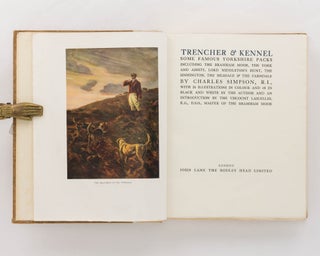 Trencher & Kennel. Some Famous Yorkshire Packs including the Bramham Moor, the York and Ainsty, Lord Middleton's Hunt, the Sinnington, the Bilsdale & the Farndale