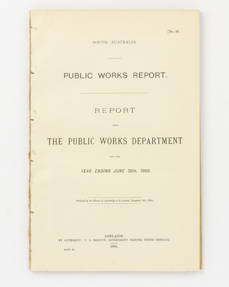 Item #77578 Report of the Protector of Aborigines ... [Contained in] Report from the Public Works Department for the Year ending June 30th, 1905. South Australia.