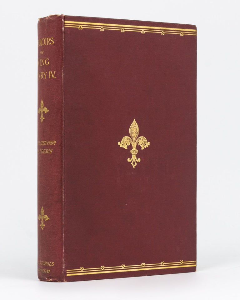 Item #77661 The History of Henry IV (surnamed 'The Great'). King of France and Navarre. Translated from the French. ['Memoirs of King Henry IV' - cover title]. King of France and Navarre HENRY IV.