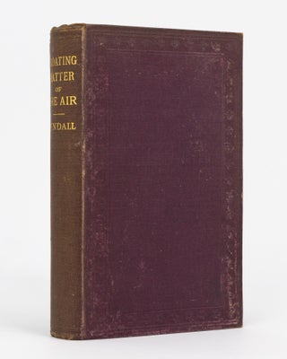 Item #77945 Essays on the Floating-Matter of the Air in relation to Putrefaction and Infection....