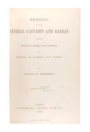 Travels in the Central Caucasus and Bashan, including Visits to Ararat and Tabreez, and Ascents of Kazbek and Elbruz
