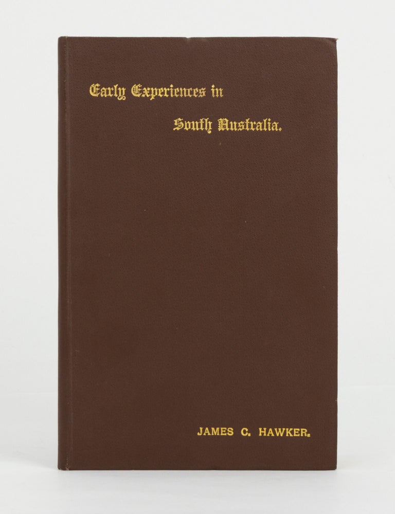 Item #80010 Early Experiences in South Australia. James C. HAWKER.
