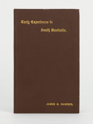 Item #80010 Early Experiences in South Australia. James C. HAWKER