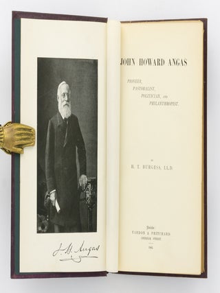 John Howard Angas. Pioneer, Pastoralist, Politician, and Philanthropist