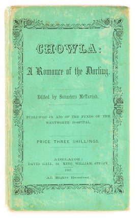 Item #80150 Chowla. A Romance of the Darling. Edited by Saunders McTavish. Published in aid of...