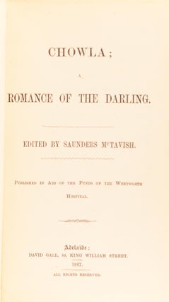 Chowla. A Romance of the Darling. Edited by Saunders McTavish. Published in aid of the funds of the Wentworth Hospital