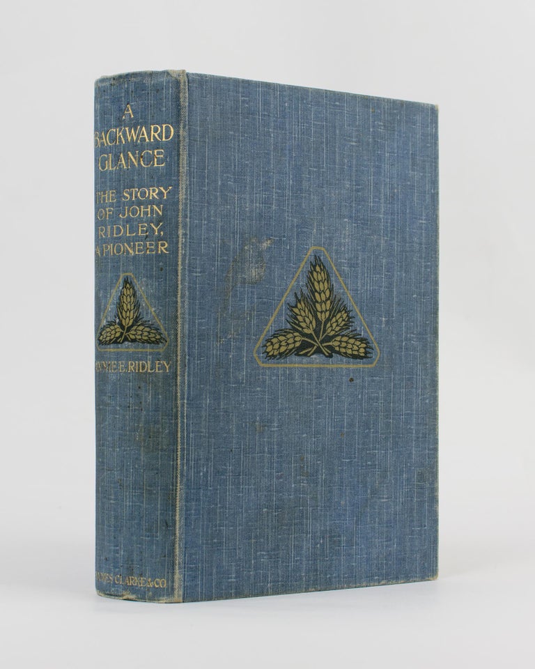 Item #80152 A Backward Glance. The Story of John Ridley, a Pioneer. Annie E. RIDLEY.