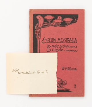 Item #80162 South Australia. Its Early History, its Climate and a few Particulars of its Products...