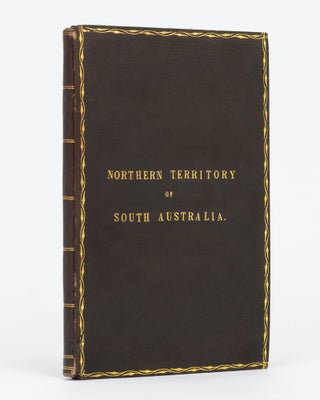 Item #80169 The Northern Territory of South Australia. Accompanied with a Map. Northern Territory