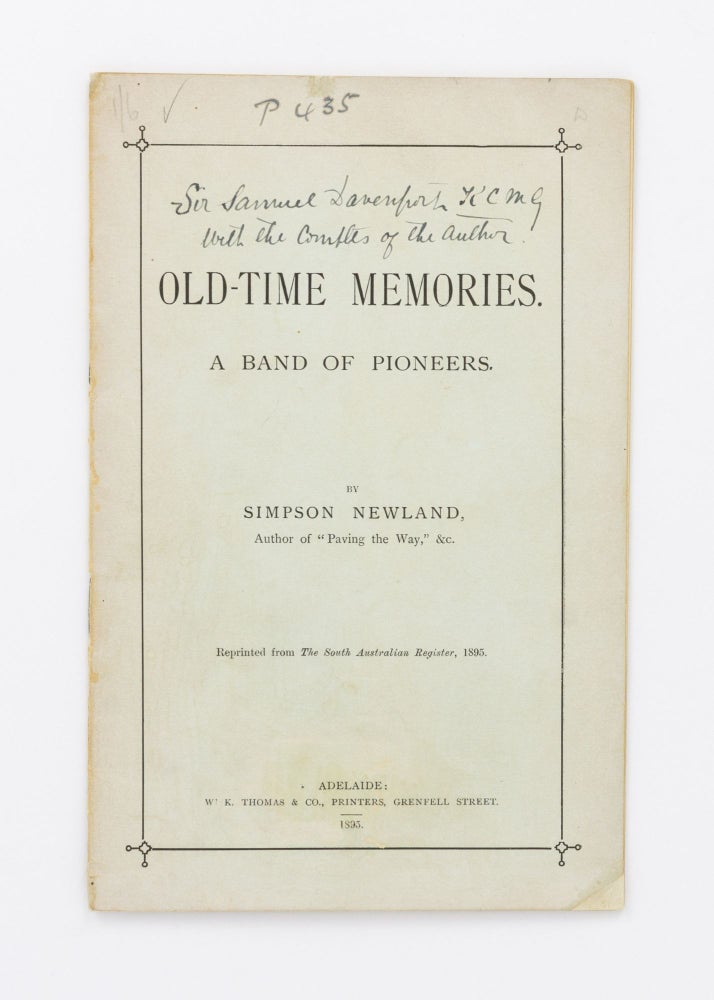 Item #80172 Old-Time Memories. A Band of Pioneers. Reprinted from 'The South Australian Register', 1895. Simpson NEWLAND.