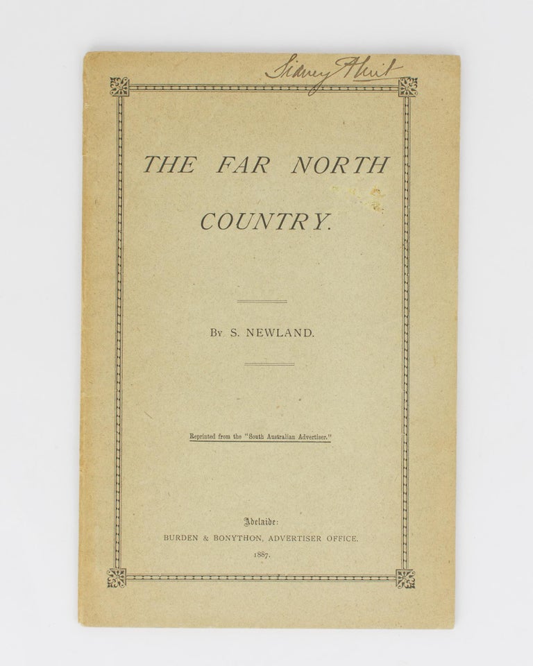 Item #80174 The Far North Country. [Reprinted from the 'South Australian Advertiser' (cover sub-title)]. NEWLAND, impson.