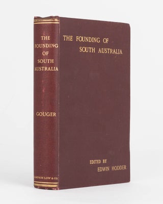 Item #80215 The Founding of South Australia, as recorded in the Journals of Mr Robert Gouger,...