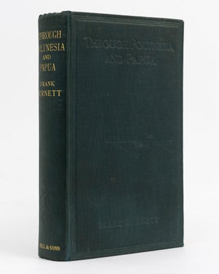 Item #80252 Through Polynesia and Papua. Wanderings with a Camera in Southern Seas. Frank BURNETT