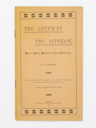Item #80333 The Gateway of the Interior. How to utilize Australia's Great Waterways. David John...