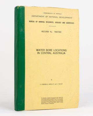 Item #80399 Water Bore Locations in Central Australia. E. KINGDOM, D. WOOLLEY, I. FAULKS