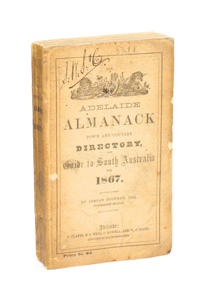 Item #80697 The Adelaide Almanack, Town and Country Directory, and Guide to South Australia for 1867. Almanack, Josiah BOOTHBY.