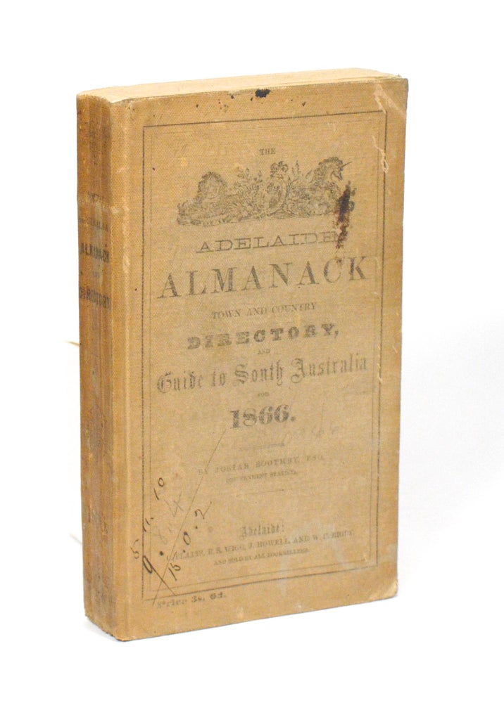 Item #80698 The Adelaide Almanack, Town and Country Directory, and Guide to South Australia for 1866. Almanack, Josiah BOOTHBY.
