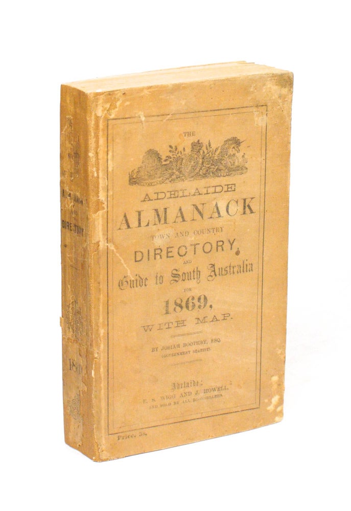 Item #80704 The Adelaide Almanack, Town and Country Directory, and Guide to South Australia for 1869. Almanack, Josiah BOOTHBY.