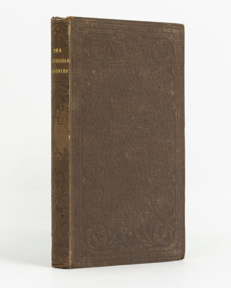 Item #80715 The Australian Colonies. Together with Notes of a Voyage from Australia to Panama in the 'Golden Age', Descriptions of Tahiti and other Islands in the Pacific, and a Tour through some of the States of America, in 1854. Henry HUSSEY.